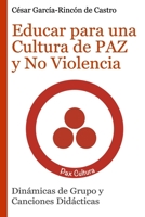 Educar para una Cultura de Paz y No Violencia: Dinámicas de Grupo y Canciones Didácticas B09TZ8CD4R Book Cover