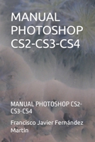 MANUAL PHOTOSHOP CS2-CS3-CS4: MANUAL PHOTOSHOP CS2-CS3-CS4 B0CFCL3WPJ Book Cover