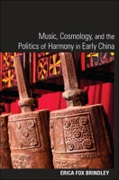 Music, Cosmology, and the Politics of Harmony in Early China (SUNY Series in Chinese Philosophy and Culture) 1438443145 Book Cover