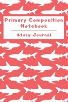 Primary Composition Notebook Story Journal: Wide Ruled Story Telling Lined Composition Journal: Half Picture Drawing Space Half Writing Space 110 Page School Exercise Book Red - Shark (Ocean Sea Life  1698982984 Book Cover