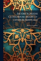 Iacobi Scheidii Glossarium Arabico-Latinum Manuale... 1273529308 Book Cover