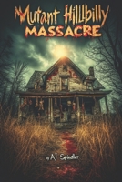 Mutant Hillbilly Massacre B0FHKNDBMP Book Cover