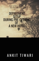 Department Setup during Pre-opening of new hotel: How to set the department during an Pre-opening phase of the hotel B09Q8TTD1B Book Cover