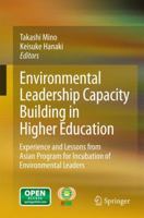 Environmental Leadership Capacity Building in Higher Education: Experience and Lessons from Asian Program for Incubation of Environmental Leaders 4431543392 Book Cover