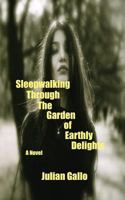 Sleepwalking Through The Garden of Earthly Delights 1981268758 Book Cover