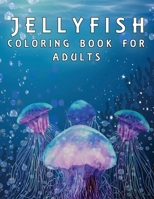 Jellyfish Coloring Book: More Than 50 Design Jellyfish Ocean Animals Coloring Book For Adults, Women, Men & Youths B08L4FL9LN Book Cover