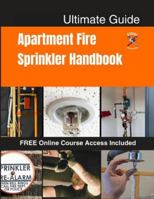 Apartment Fire Sprinkler Systems Handbook: A Beginner-Friendly Guide for Apartment Maintenance Teams: Emergency Shut-Offs, Inspections, Winter Freeze ... University Safety & Maintenance Guides) B0G4GG1SKX Book Cover