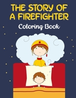 The Story of A Firefighter: Coloring Book B09B5HYPDW Book Cover