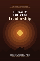 Legacy Driven Leadership B0H9QZHT1F Book Cover