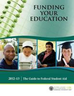 Funding Your Education: The Guide to Federal Student Aid 2012?13 1484872630 Book Cover