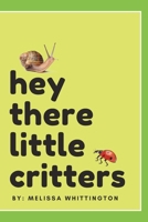 Hey There Little Critters: An I Spy Book for Little Learners B0CVG1M8RX Book Cover