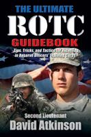 The Ultimate Rotc Guidebook: [Tips, Tricks, and Tactics for Excelling in Reserve Officers' Training Corps] 1611210968 Book Cover
