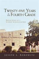 Twenty-Five Years in the Fourth Grade: Reflections of a Sunday School Teacher 1642540951 Book Cover