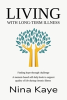 LIVING with Long-Term Illness: A memoir-based self-help book to support quality of life during chronic illness 1919254048 Book Cover