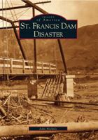 St. Francis Dam Disaster 0738520799 Book Cover