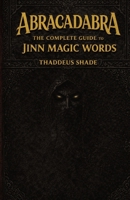 Abracadabra The Complete Guide to Jinn Magic Words B0GP1TLXHG Book Cover