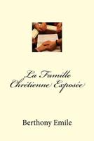 La Famille Chrétienne Exposée 1548202037 Book Cover