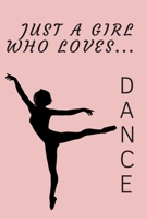 Just a girl who loves dance: Funny, lined notebook with a bleed, journal for a girl, diary 6x9 inches 1670748480 Book Cover