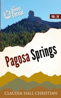 Pagosa Springs: Denver Cereal, Denver Cereal Volume 20 1938057791 Book Cover