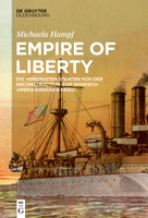 Empire of Liberty: Die Vereinigten Staaten Von Der Reconstruction Zum Spanisch-Amerikanischen Krieg 3110653648 Book Cover
