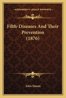 Filth-Diseases and Their Prevention 1164645625 Book Cover