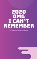 2020 OMG I Can’t Remember: Social Media Passwords Keeper Organizer/Log Book/Notebook for Passwords /Password Book/Gift for Friends/Coworkers/Seniors/Mom/Dad/Weeding Planners and Gift for Friend 1654610542 Book Cover