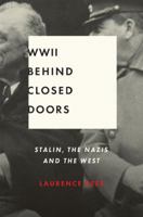 World War Two Behind Closed Doors: Stalin, The Nazis And The West 0307389626 Book Cover
