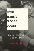 World War Two Behind Closed Doors: Stalin, The Nazis And The West 184607794X Book Cover