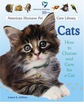Cats: How to Choose and Care for a Cat (American Humane Pet Care Library) 0766040798 Book Cover