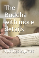 The Buddha with more details B0DXC3Y8BG Book Cover