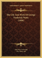 The Life And Work Of George Frederick Watts 1120896975 Book Cover