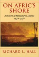 On Afric's Shore: A History of Maryland in Liberia, 1834-1857 0938420860 Book Cover