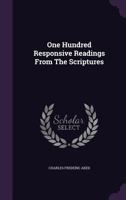 One Hundred Responsive Readings From The Scriptures 1166590577 Book Cover