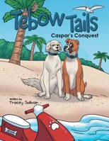 Tebow Tails: Caspar's Conquest 1665780444 Book Cover