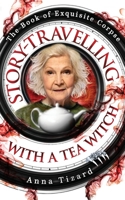 Story-Travelling with a Tea Witch: A Darkly Whimsical Novel in Stories (The Book of Exquisite Corpse) 1838355251 Book Cover
