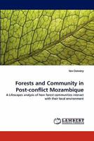 Forests and Community in Post-conflict Mozambique: A Lifescapes analysis of how forest communities interact with their local environment 3838390431 Book Cover