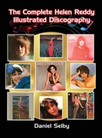 The Complete Helen Reddy Illustrated Discography 1629337838 Book Cover