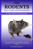 THE RODENT’S BIBLE CARE AND OWNERSHIP: The Complete Rodent Keeper’s Handbook – Mice, Rats, Gerbils & More: Care, Housing, Feeding, Breeding & Health Essentials B0FB9N26Y4 Book Cover