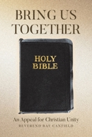 Bring Us Together: An Appeal for Christian Unity B0F9B6H7XX Book Cover