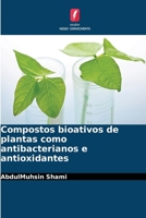 Compostos bioativos de plantas como antibacterianos e antioxidantes (Portuguese Edition) 6209830552 Book Cover