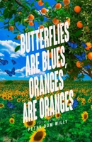 Butterflies are blues, oranges are oranges: A Poetry Anthology (Alternative Cover) 6502268927 Book Cover