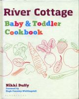 River Cottage Baby and Toddler Cookbook 1408896001 Book Cover