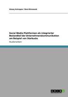 Social Media Plattformen als integrierter Bestandteil der Unternehmenskommunikation am Beispiel von Starbucks 3640898885 Book Cover