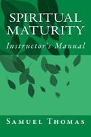 Spiritual Maturity: Instructor's Manual 1546355111 Book Cover