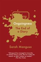 Ongoingness: The End of a Diary 1509883290 Book Cover