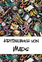 Kritzelbuch von Mads: Kritzel- und Malbuch mit leeren Seiten f�r deinen personalisierten Vornamen 1078432813 Book Cover