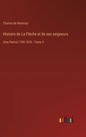 Histoire de La Flèche et de ses seigneurs: 3me Period 1789-1878 - Tome 3 3385026318 Book Cover