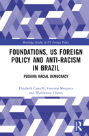 Foundations, US Foreign Policy and Anti-Racism in Brazil 1032014113 Book Cover