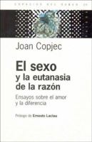 El Sexo y La Eutanasia de La Razón: Ensayos sobre el amor y la diferencia 9501265552 Book Cover