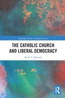 The Catholic Church and Liberal Democracy 0367786966 Book Cover